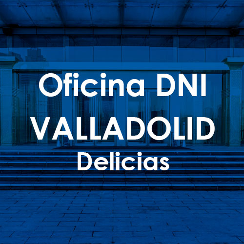 Cita Previa DNI Valladolid-Delicias