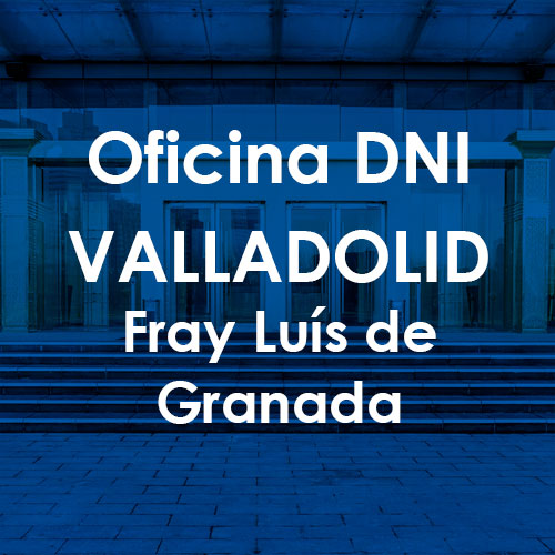 Cita Previa DNI Valladolid (Fray Luis de Granada)