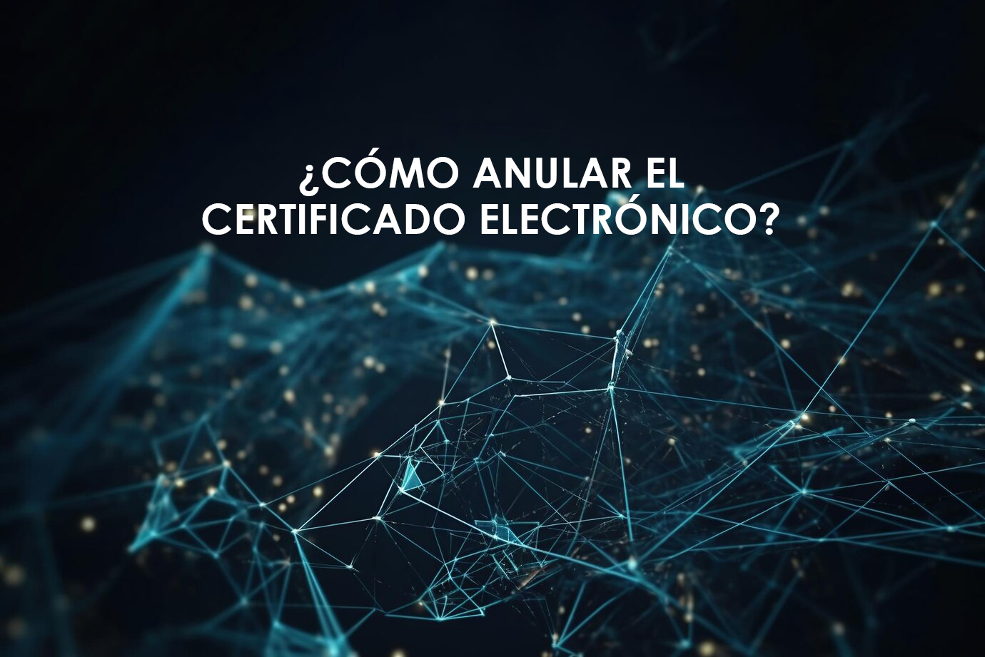 ¿Cómo anular el certificado electrónico?