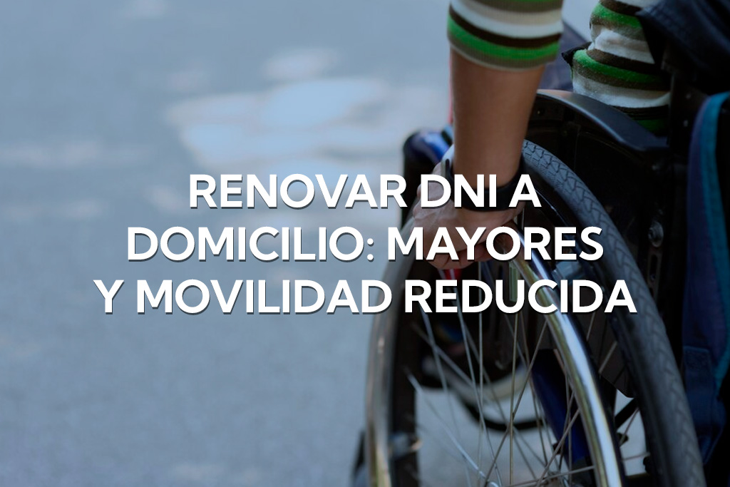 Renovar DNI a domicilio: mayores y movilidad reducida
